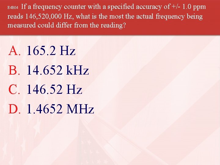 If a frequency counter with a specified accuracy of +/- 1. 0 ppm reads