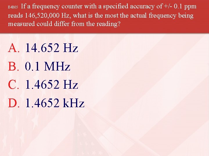 If a frequency counter with a specified accuracy of +/- 0. 1 ppm reads