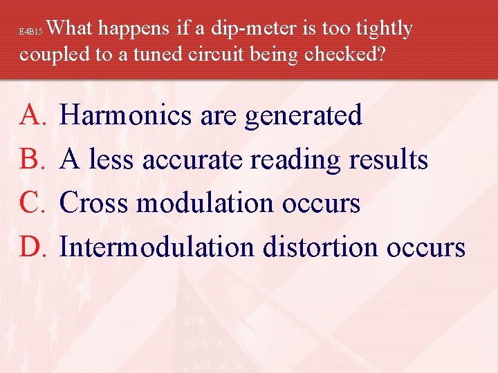 What happens if a dip-meter is too tightly coupled to a tuned circuit being