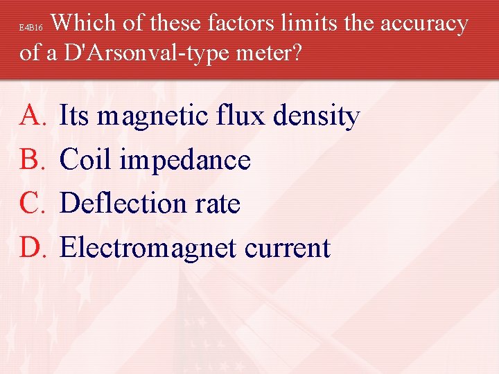 Which of these factors limits the accuracy of a D'Arsonval-type meter? E 4 B