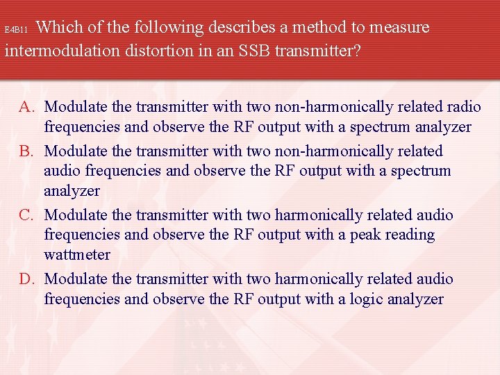 Which of the following describes a method to measure intermodulation distortion in an SSB