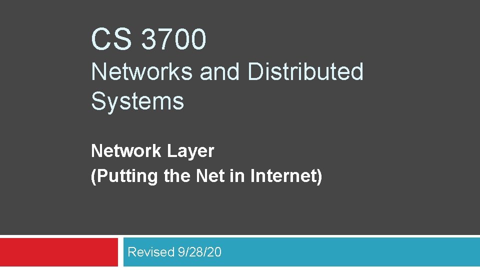 CS 3700 Networks and Distributed Systems Network Layer (Putting the Net in Internet) Revised