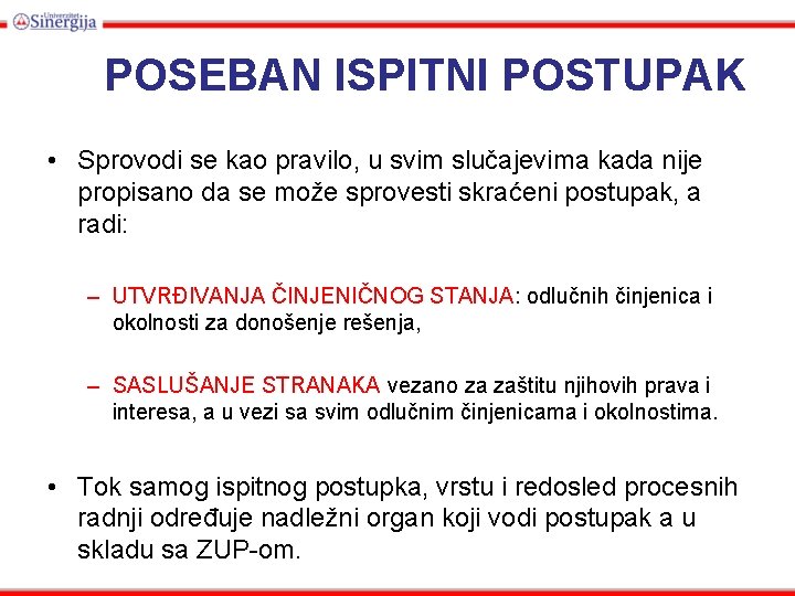 POSEBAN ISPITNI POSTUPAK • Sprovodi se kao pravilo, u svim slučajevima kada nije propisano