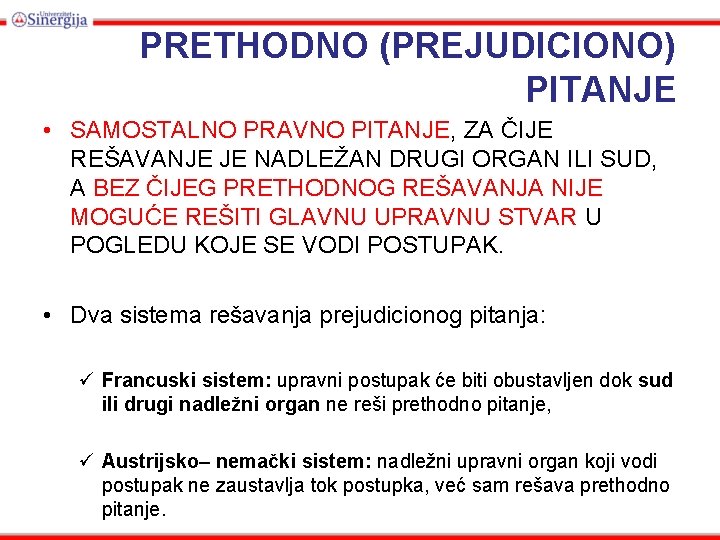 PRETHODNO (PREJUDICIONO) PITANJE • SAMOSTALNO PRAVNO PITANJE, ZA ČIJE REŠAVANJE JE NADLEŽAN DRUGI ORGAN