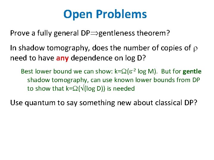 Open Problems Prove a fully general DP gentleness theorem? In shadow tomography, does the