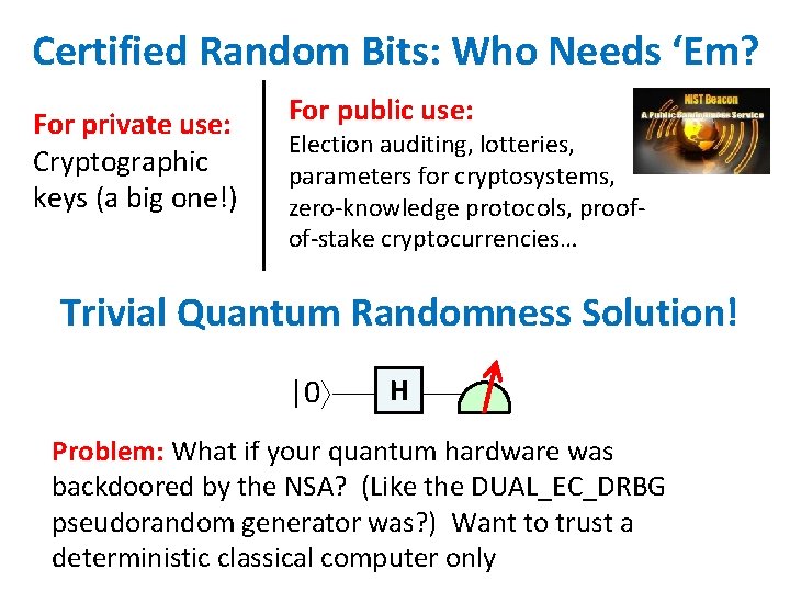 Certified Random Bits: Who Needs ‘Em? For private use: Cryptographic keys (a big one!)