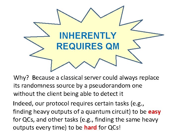 INHERENTLY REQUIRES QM Why? Because a classical server could always replace its randomness source