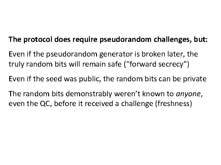 The protocol does require pseudorandom challenges, but: Even if the pseudorandom generator is broken
