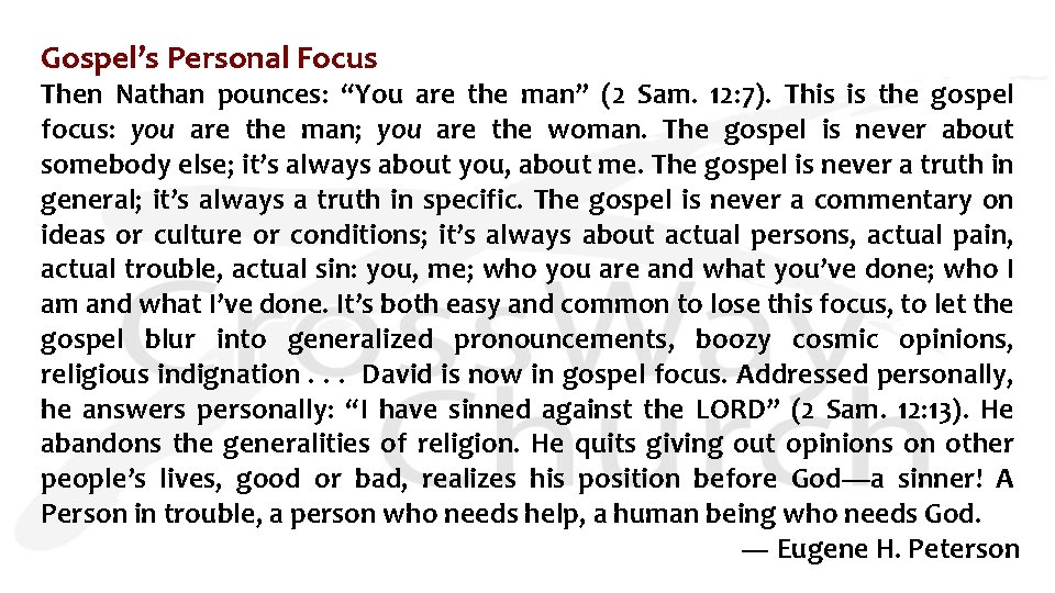 Gospel’s Personal Focus Then Nathan pounces: “You are the man” (2 Sam. 12: 7).