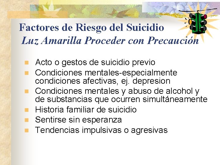 Factores de Riesgo del Suicidio Luz Amarilla Proceder con Precaución n n n Acto
