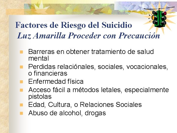 Factores de Riesgo del Suicidio Luz Amarilla Proceder con Precaución n n n Barreras