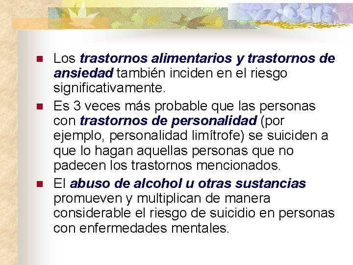 n n n Los trastornos alimentarios y trastornos de ansiedad también inciden en el