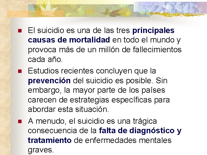 n n n El suicidio es una de las tres principales causas de mortalidad