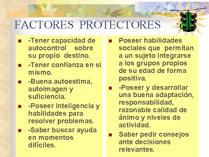 FACTORES PROTECTORES n n n Tener capacidad de autocontrol sobre su propio destino. Tener