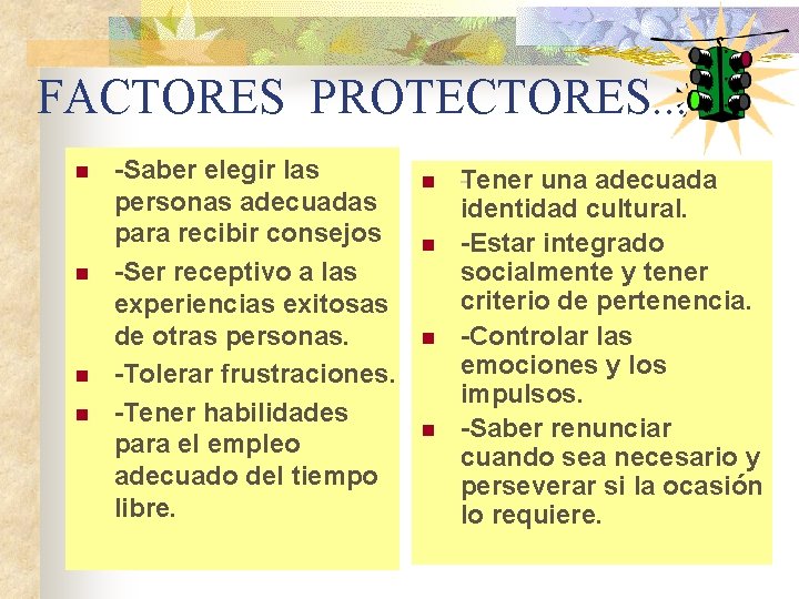 FACTORES PROTECTORES. . . n n Saber elegir las personas adecuadas para recibir consejos