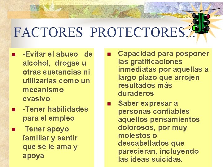 FACTORES PROTECTORES. . . n n n Evitar el abuso de alcohol, drogas u
