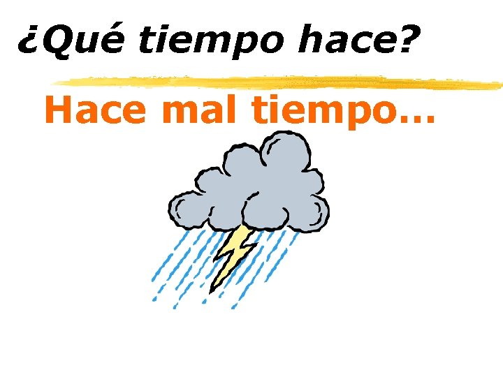 ¿Qué tiempo hace? Hace mal tiempo… 