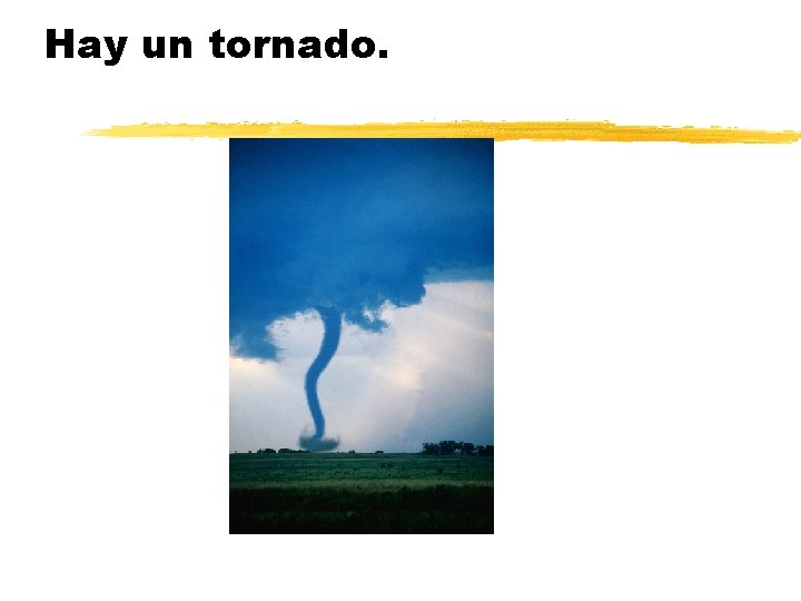 Hay un tornado. 