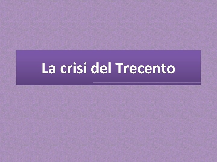 La crisi del Trecento 