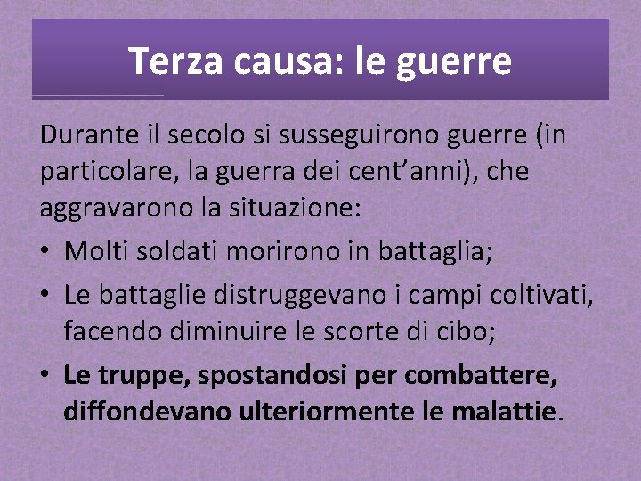 Terza causa: le guerre Durante il secolo si susseguirono guerre (in particolare, la guerra