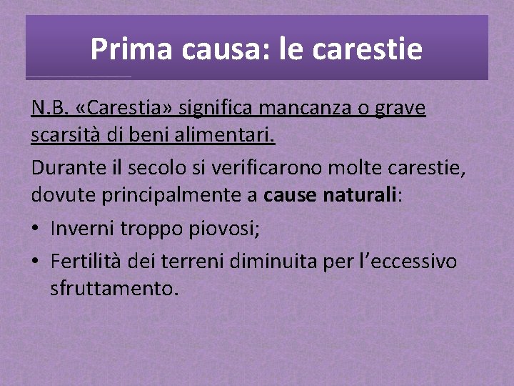 Prima causa: le carestie N. B. «Carestia» significa mancanza o grave scarsità di beni