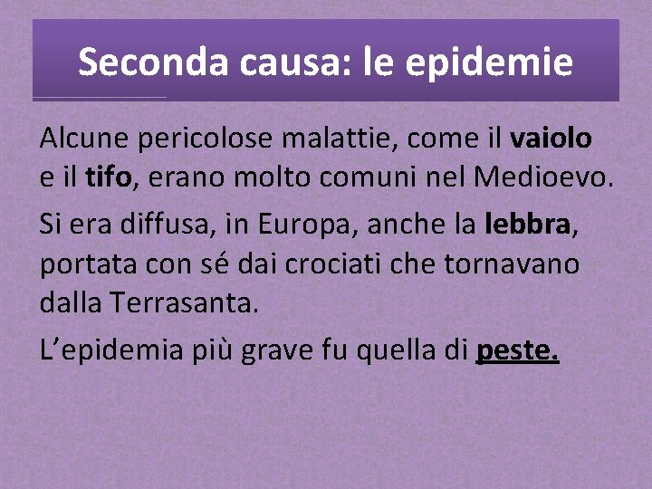 Seconda causa: le epidemie Alcune pericolose malattie, come il vaiolo e il tifo, erano