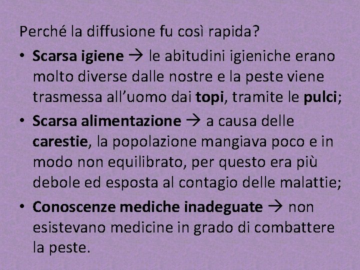 Perché la diffusione fu così rapida? • Scarsa igiene le abitudini igieniche erano molto