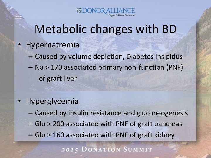 Metabolic changes with BD • Hypernatremia – Caused by volume depletion, Diabetes insipidus –