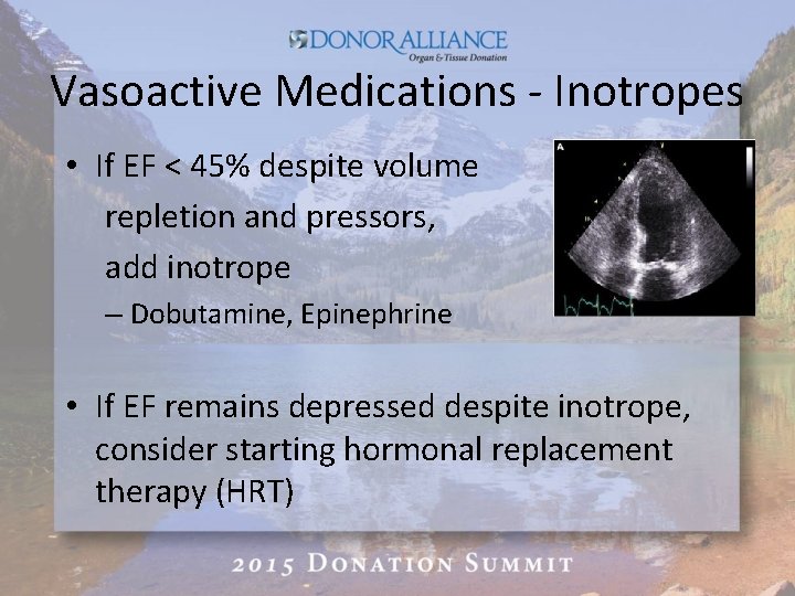 Vasoactive Medications - Inotropes • If EF < 45% despite volume repletion and pressors,