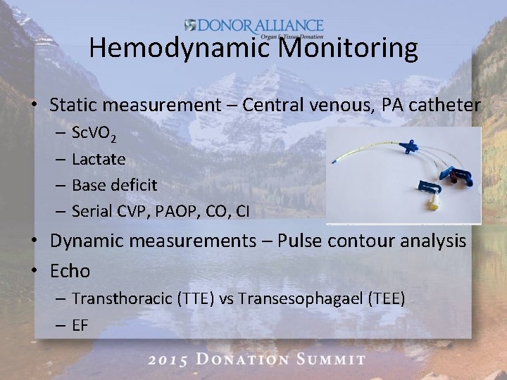 Hemodynamic Monitoring • Static measurement – Central venous, PA catheter – Sc. VO 2