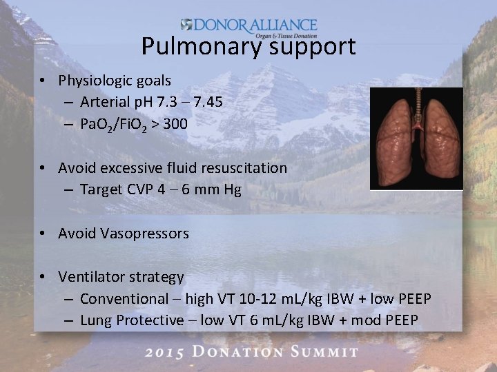 Pulmonary support • Physiologic goals – Arterial p. H 7. 3 – 7. 45