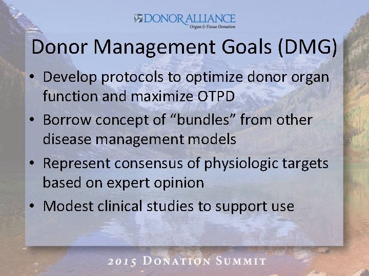 Donor Management Goals (DMG) • Develop protocols to optimize donor organ function and maximize