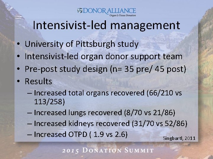Intensivist-led management • • University of Pittsburgh study Intensivist-led organ donor support team Pre-post