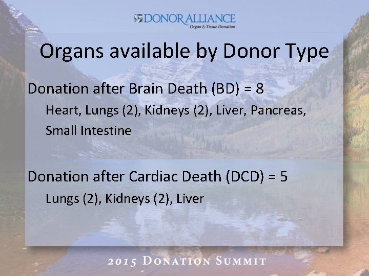 Organs available by Donor Type Donation after Brain Death (BD) = 8 Heart, Lungs