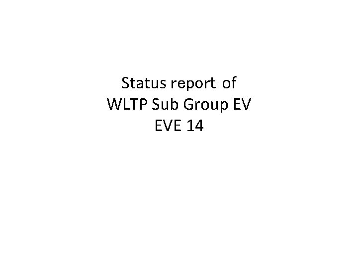 Status report of WLTP Sub Group EV EVE 14 