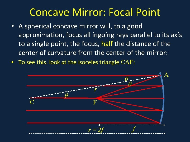 Concave Mirror: Focal Point • A spherical concave mirror will, to a good approximation,