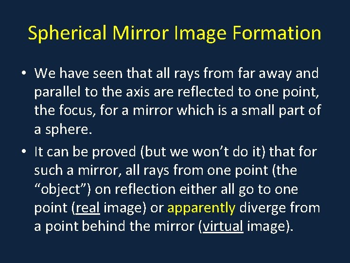 Spherical Mirror Image Formation • We have seen that all rays from far away