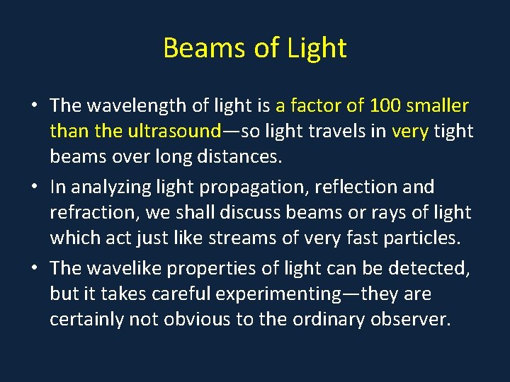 Beams of Light • The wavelength of light is a factor of 100 smaller