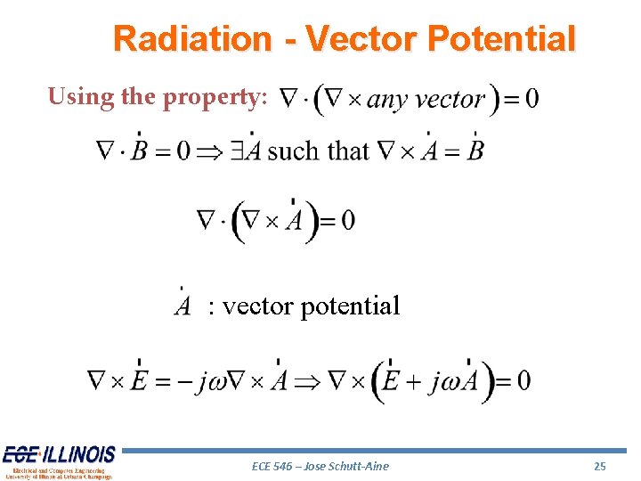 Radiation - Vector Potential Using the property: : vector potential ECE 546 – Jose