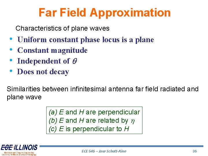 Far Field Approximation Characteristics of plane waves • • Uniform constant phase locus is