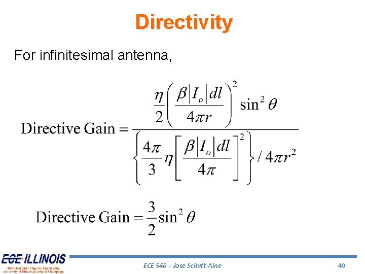 Directivity For infinitesimal antenna, ECE 546 – Jose Schutt-Aine 40 