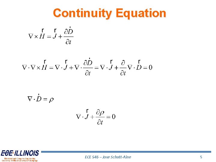 Continuity Equation ECE 546 – Jose Schutt-Aine 5 