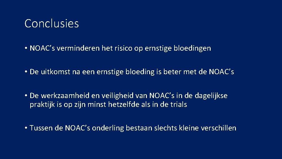 Conclusies • NOAC’s verminderen het risico op ernstige bloedingen • De uitkomst na een