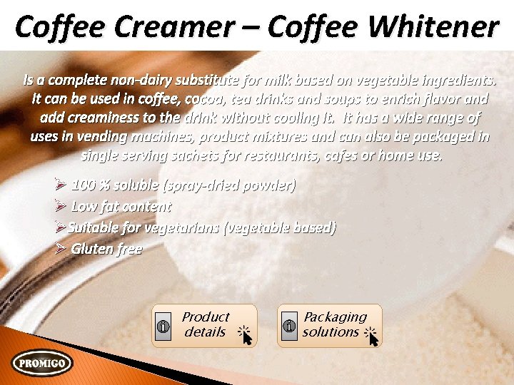 Coffee Creamer – Coffee Whitener Is a complete non-dairy substitute for milk based on
