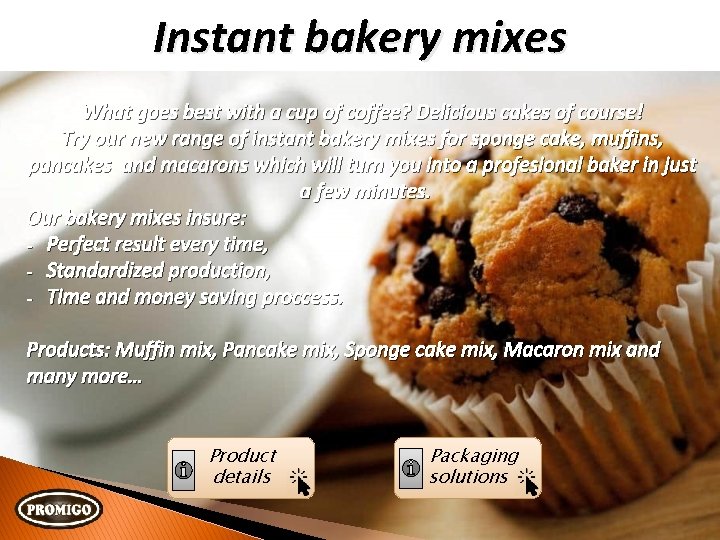 Instant bakery mixes What goes best with a cup of coffee? Delicious cakes of