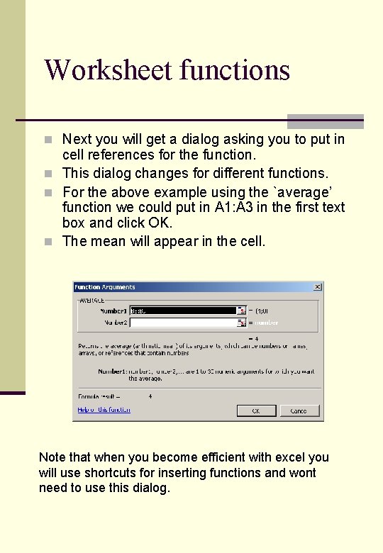 Worksheet functions n Next you will get a dialog asking you to put in