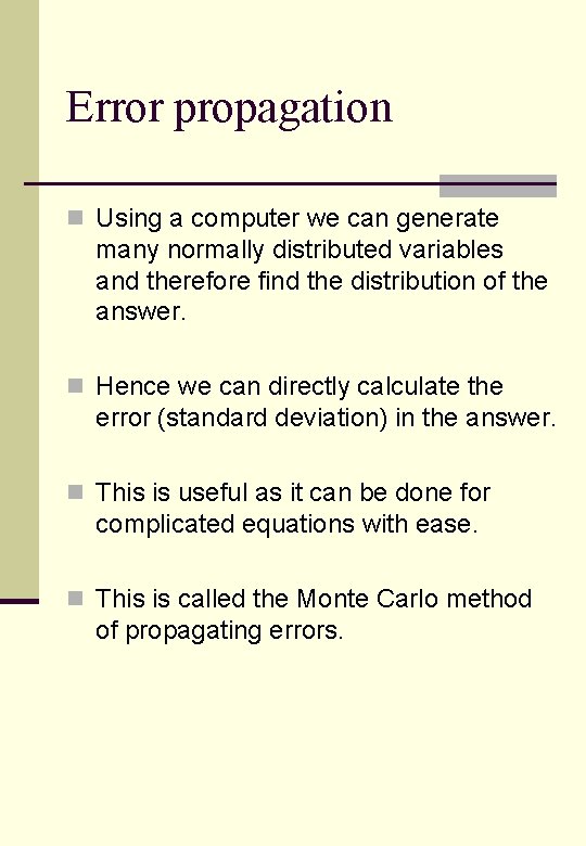 Error propagation n Using a computer we can generate many normally distributed variables and