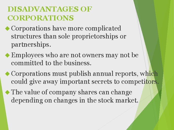 DISADVANTAGES OF CORPORATIONS Corporations have more complicated structures than sole proprietorships or partnerships. Employees