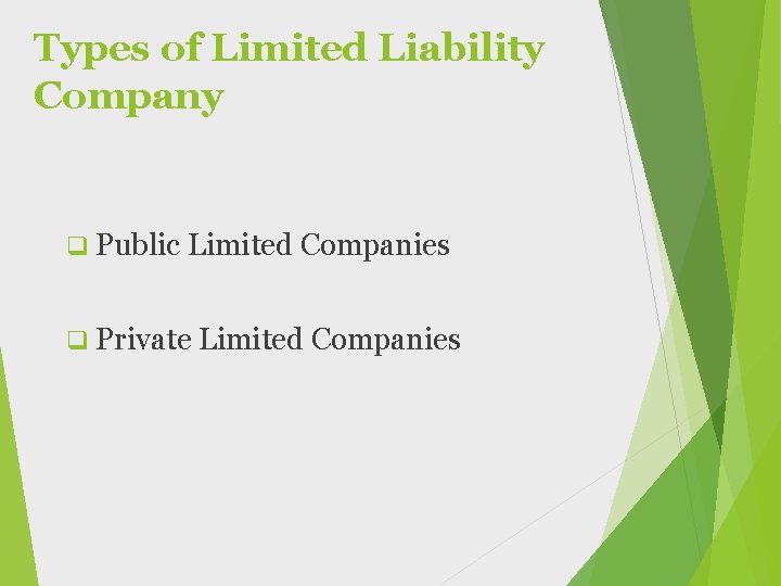 Types of Limited Liability Company q Public Limited Companies q Private Limited Companies 
