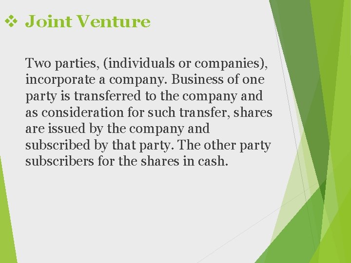 v Joint Venture Two parties, (individuals or companies), incorporate a company. Business of one